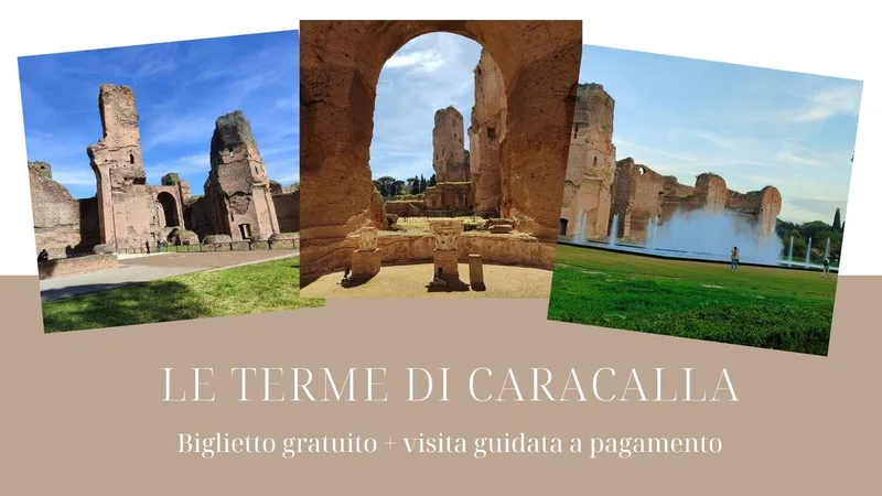 Le Terme di Caracalla. Ingresso gratuito + visita guidata a pagamento