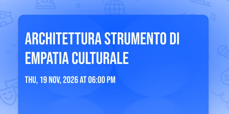 Architettura strumento di Empatia Culturale