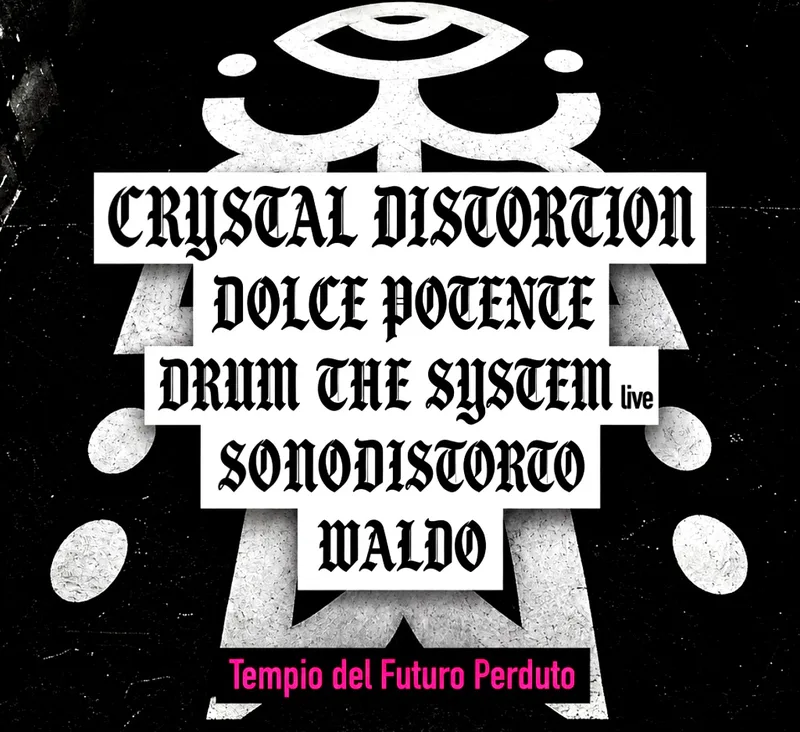 NOTTE TEKNO: Crystal Distortion, Dolce Potente, DTS live, Atmosphreal, Waldo