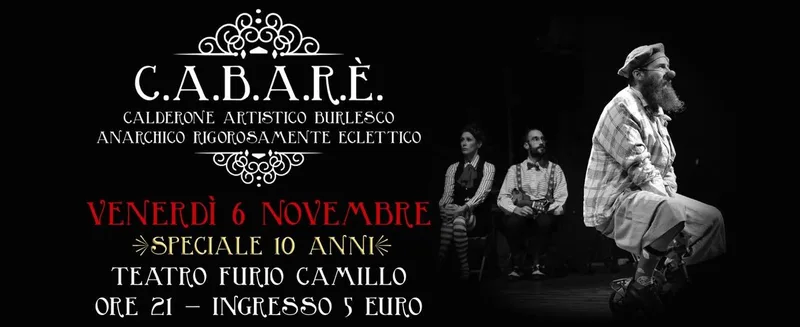 C.A.B.A.R.È. 6 nov - ore 21 - speciale 10 anni @ Teatro Furio Camillo 