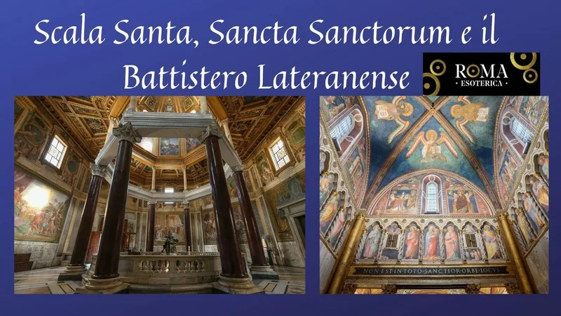 Scala Santa, Sancta Sanctorum e il Battistero Lateranense 