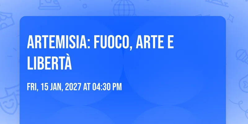 Artemisia: fuoco, arte e libertà