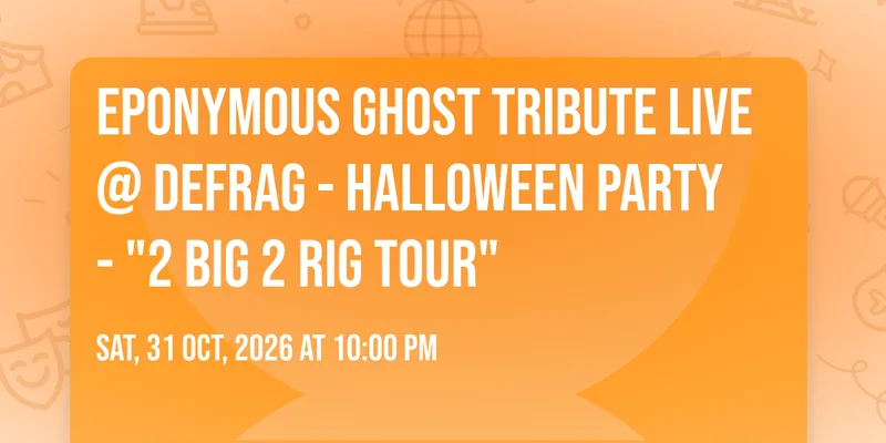 Eponymous Ghost Tribute Live @ DEFRAG - Halloween Party - "2 BIG 2 RIG Tour"