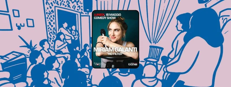 MIRIAM GALANTI presenta NO FILTER - Stand Up Comedy at Together Mansion, Roma