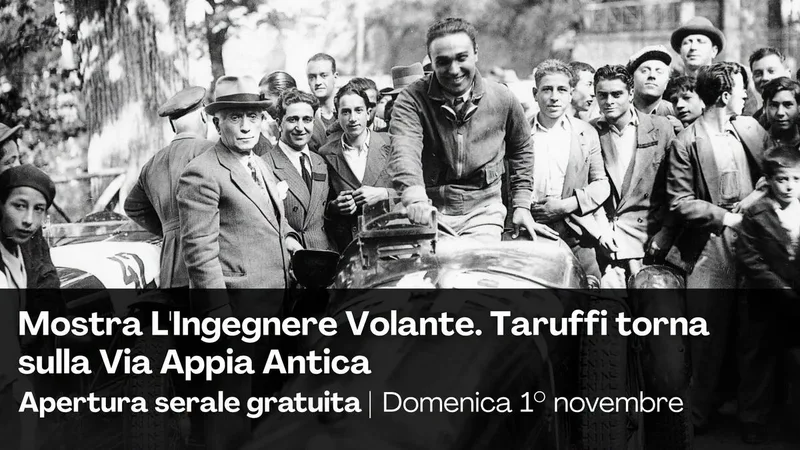 Mostra "L’Ingegnere Volante. Taruffi torna sulla Via Appia Antica" | Apertura serale gratuita