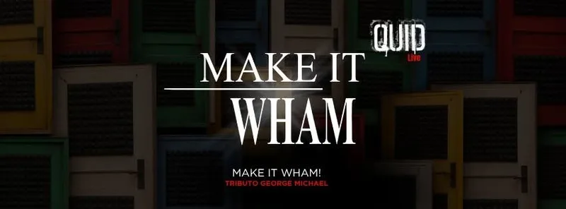 MAKE IT WHAM! (Tributo George Michael)