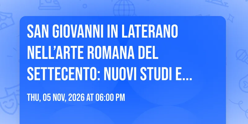 San Giovanni in Laterano nell’arte romana del Settecento: nuovi studi e ricerche