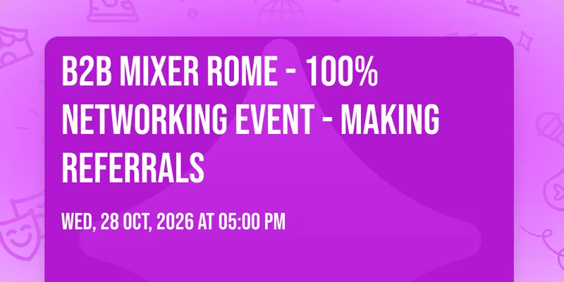 B2B Mixer Rome - 100% networking event - making referrals