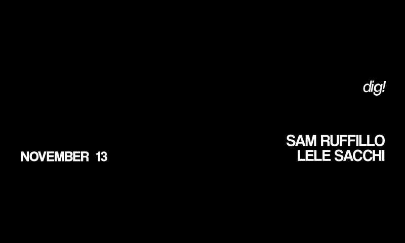 DIG! presents Sam Ruffillo + Lele Sacchi