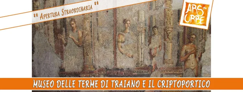 Museo delle Terme di Traiano e il Criptoportico ** Apertura Straordinaria **   