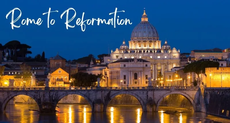 Rome to Reformation Tour: October 27 – November 7, 2026