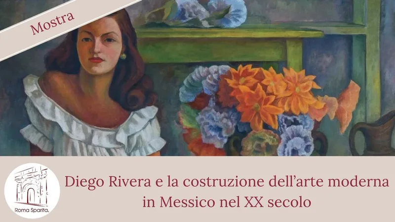 Roma Sparita mostra: Diego Rivera e la costruzione dell’arte moderna in Messico nel ** secolo