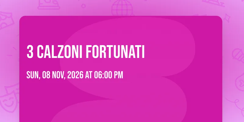 3 calzoni fortunati