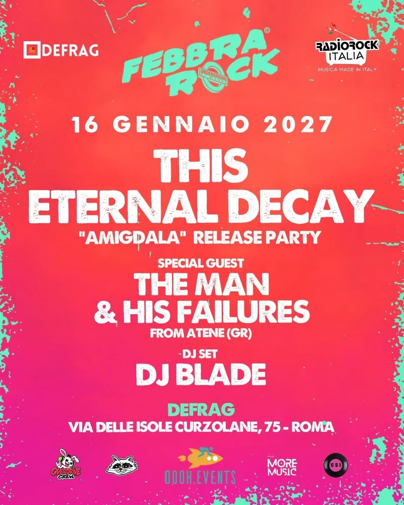 Febbra Rock: THIS ETERNAL DECAY “Amigdala release party” + The Man & His Failures + Dj Blade