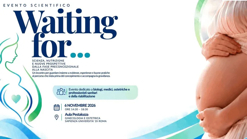 "Waiting for… ": Scienza, nutrizione e nuove prospettive dalla fase preconcezionale alla nascita